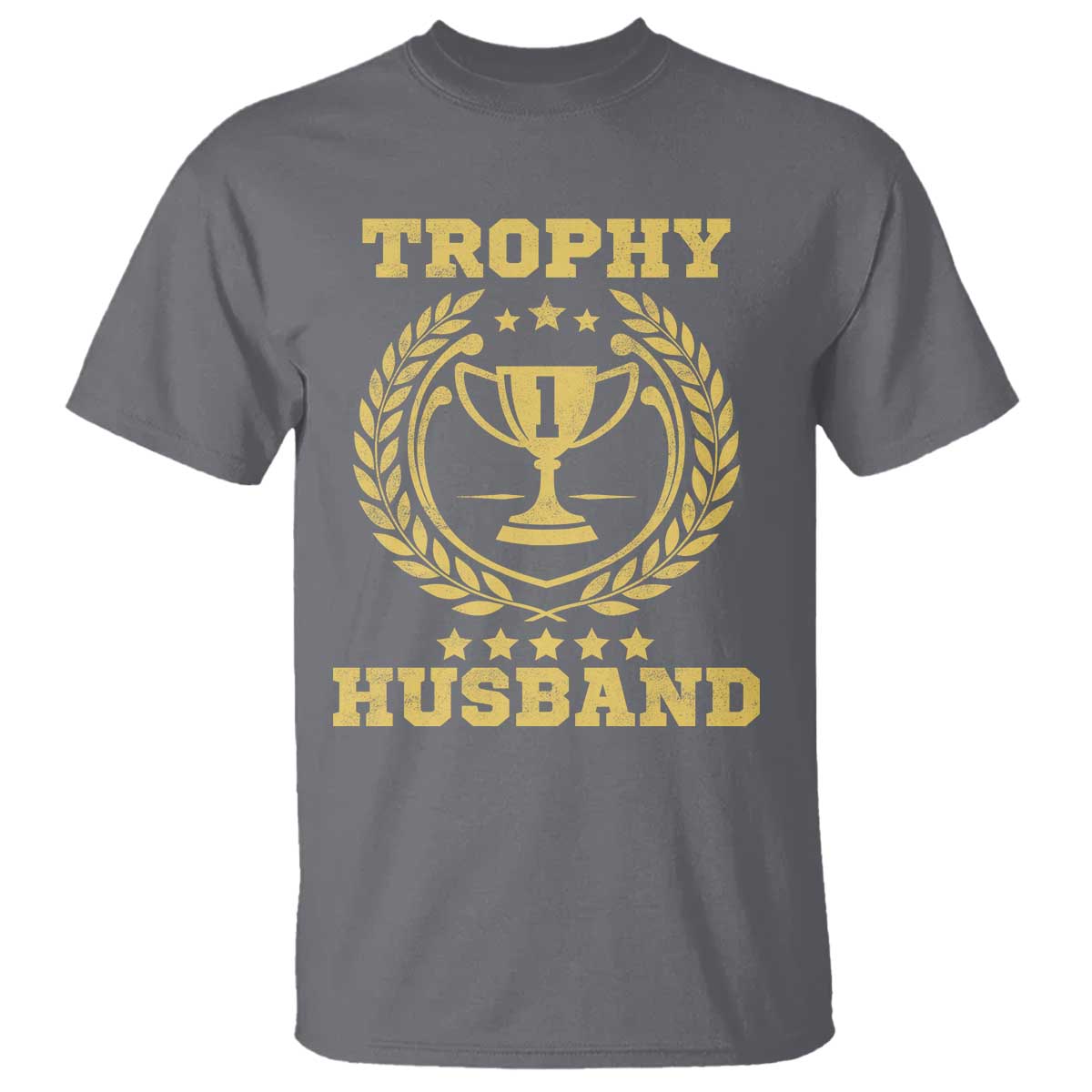Trophy Husband T Shirt Funny Hubby Groom Humor Marriage Anniversary TS11 Charcoal Print Your Wear