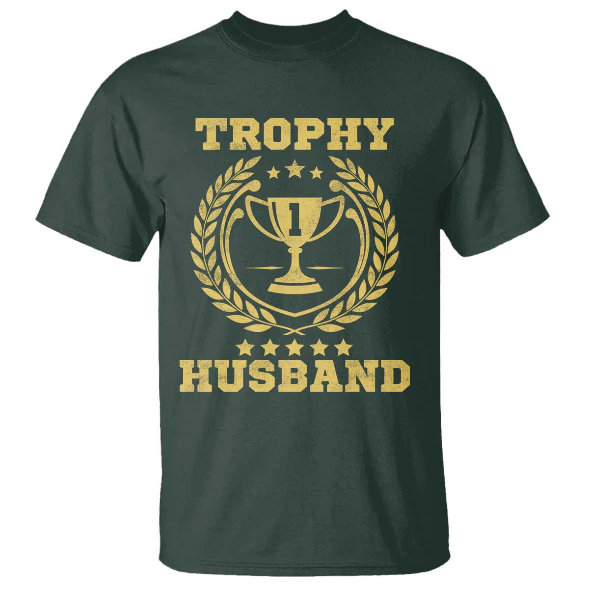 Trophy Husband T Shirt Funny Hubby Groom Humor Marriage Anniversary TS11 Dark Forest Green Print Your Wear