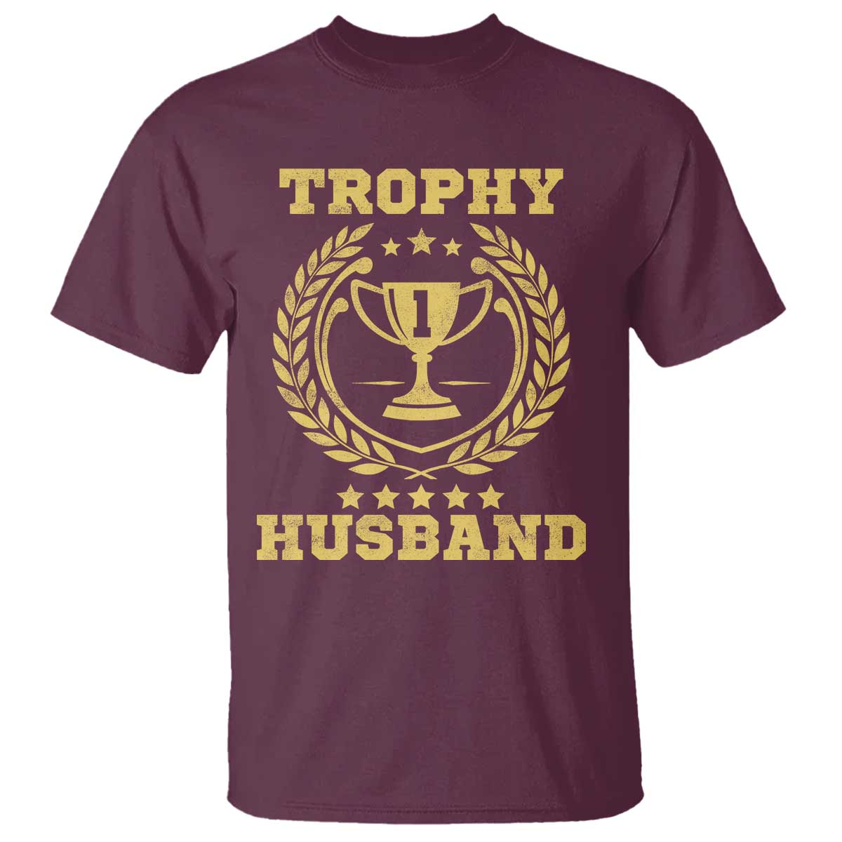 Trophy Husband T Shirt Funny Hubby Groom Humor Marriage Anniversary TS11 Maroon Print Your Wear