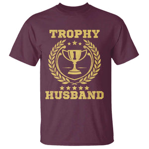 Trophy Husband T Shirt Funny Hubby Groom Humor Marriage Anniversary TS11 Maroon Print Your Wear