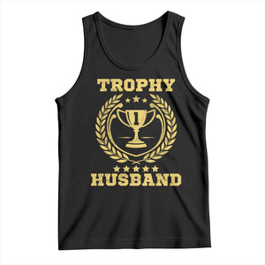 Trophy Husband Tank Top Funny Hubby Groom Humor Marriage Anniversary TS11 Black Print Your Wear