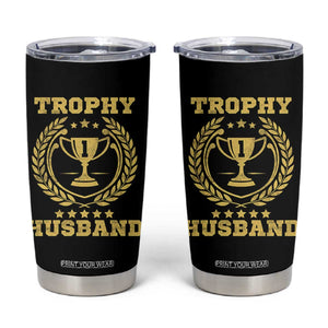 Trophy Husband Tumbler Cup Funny Hubby Groom Humor Marriage Anniversary TS11 Black Print Your Wear