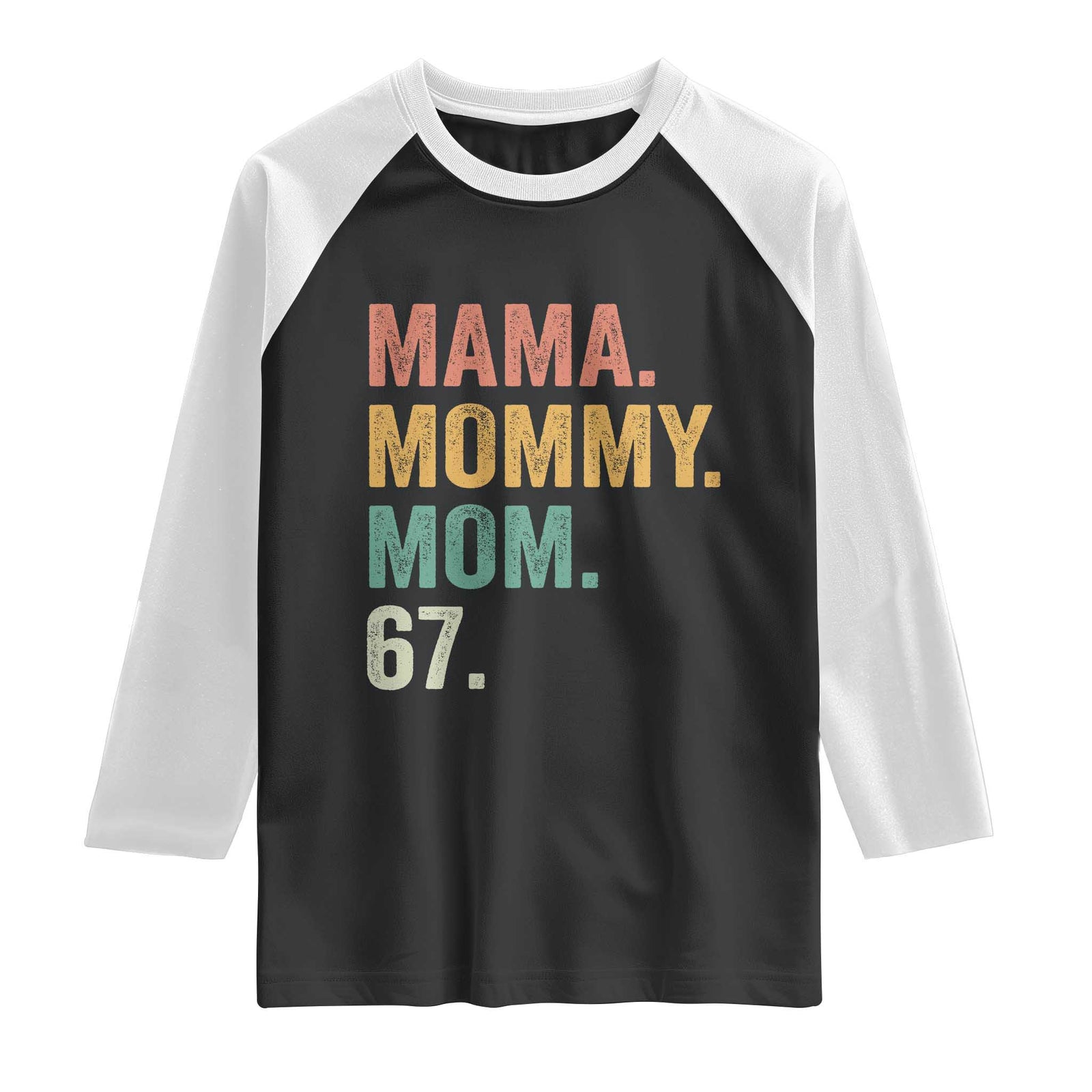 Mama Mommy Mom 67 Raglan Shirt Funny Six Seven Mother's Day TS11 Black White Print Your Wear