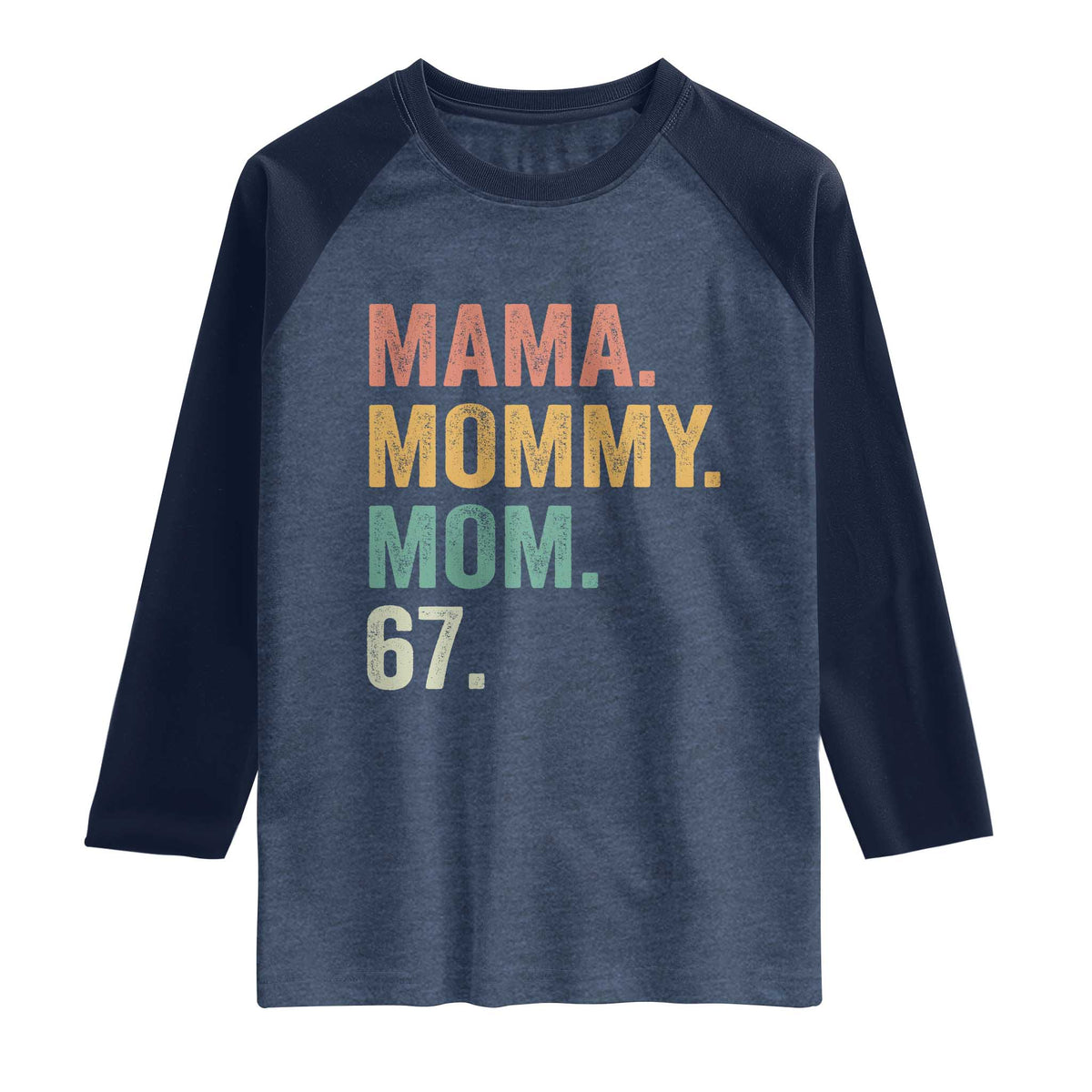 Mama Mommy Mom 67 Raglan Shirt Funny Six Seven Mother's Day TS11 Heather Denim Navy Print Your Wear