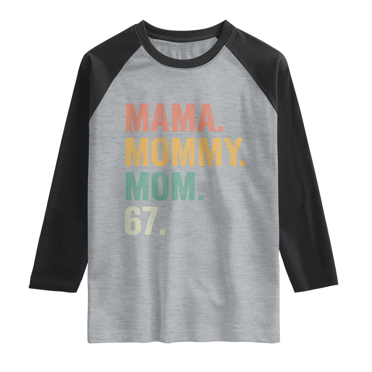 Mama Mommy Mom 67 Raglan Shirt Funny Six Seven Mother's Day TS11 Heather Gray Black Print Your Wear