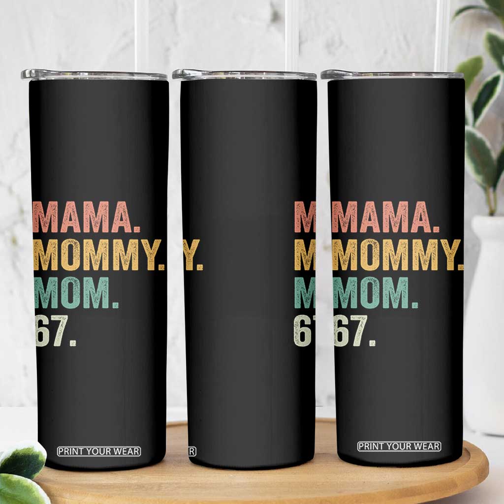 Mama Mommy Mom 67 Skinny Tumbler Funny Six Seven Mother's Day TS11 Print Your Wear