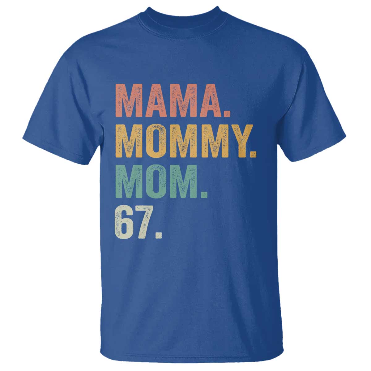 Mama Mommy Mom 67 T Shirt Funny Six Seven Mother's Day TS11 Royal Blue Print Your Wear