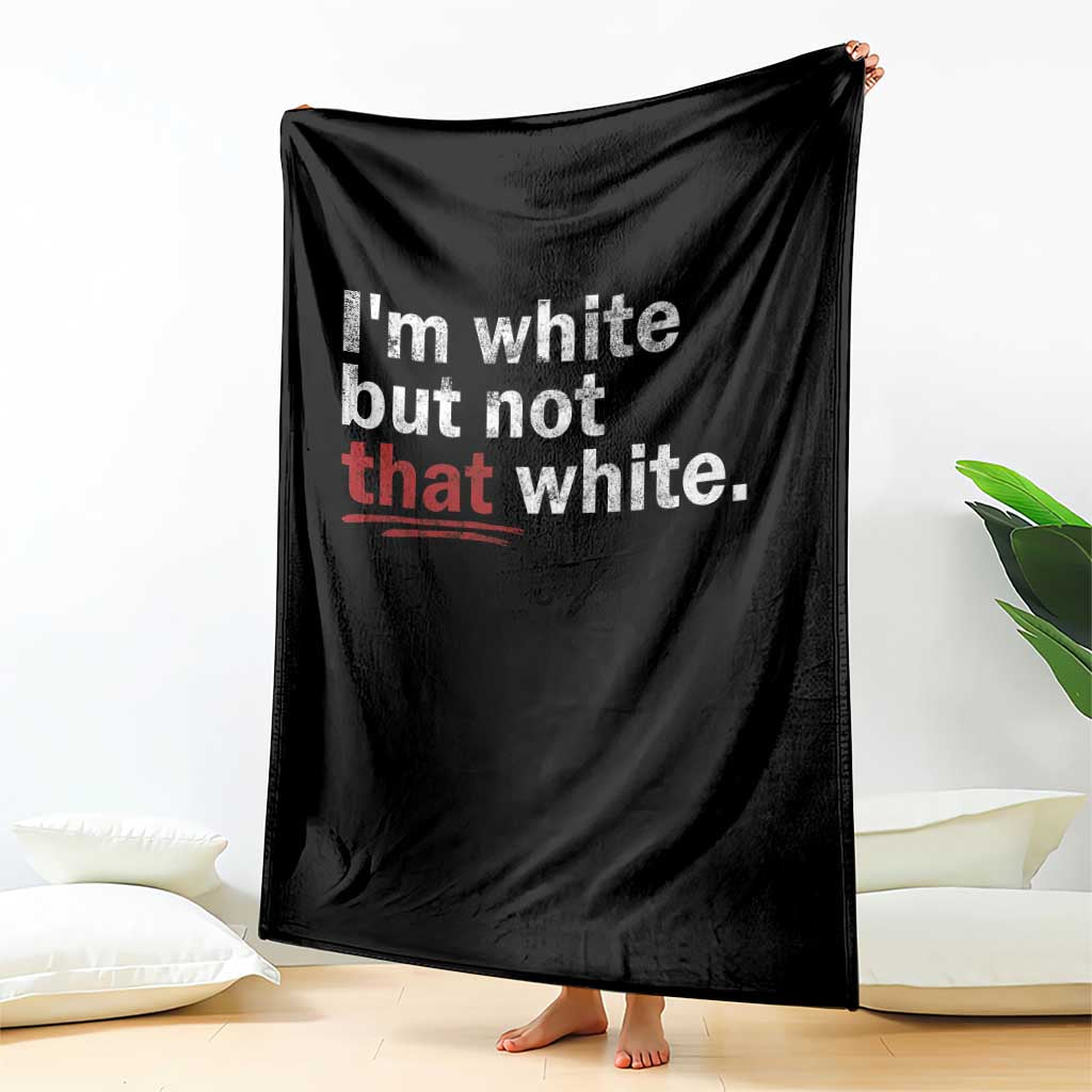 I'm White But Not That White Throw Blanket Funny Meme Quote TS11 Print Your Wear