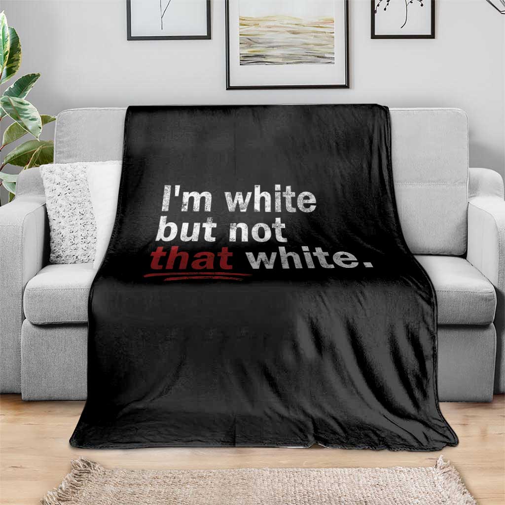 I'm White But Not That White Throw Blanket Funny Meme Quote TS11 Print Your Wear