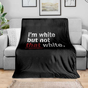 I'm White But Not That White Throw Blanket Funny Meme Quote TS11 Print Your Wear