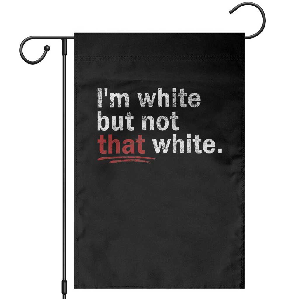 I'm White But Not That White Garden Flag Funny Meme Quote TS11 Black Print Your Wear