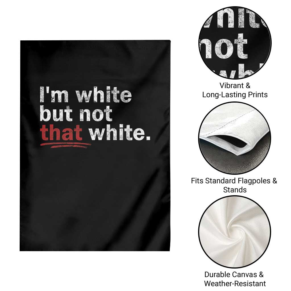 I'm White But Not That White Garden Flag Funny Meme Quote TS11 Print Your Wear