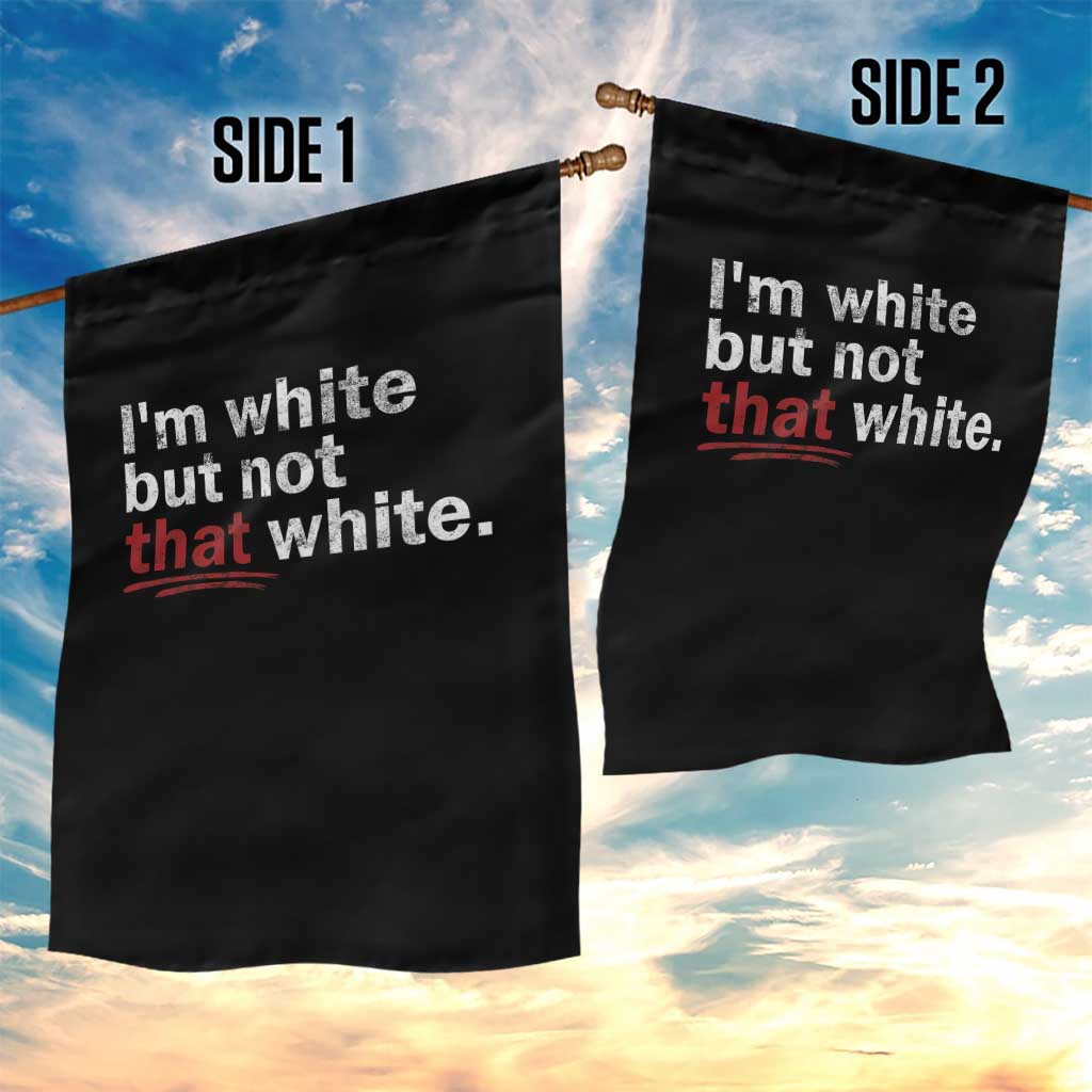 I'm White But Not That White Garden Flag Funny Meme Quote TS11 Print Your Wear