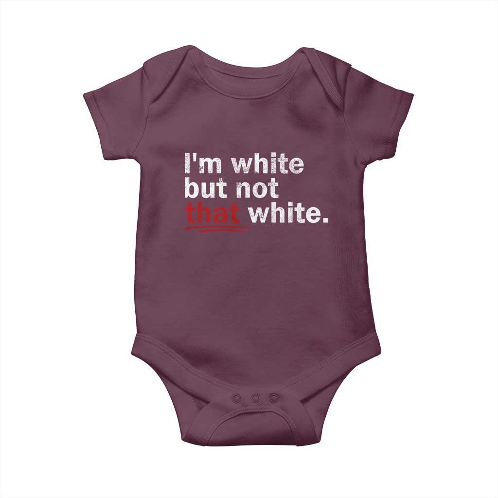I'm White But Not That White Baby Onesie Funny Meme Quote TS11 Maroon Print Your Wear