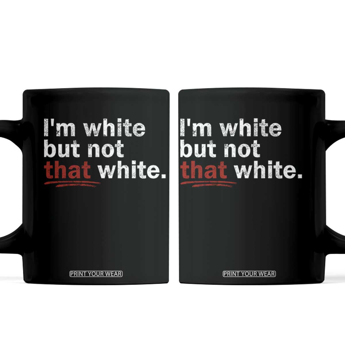 I'm White But Not That White Coffee Mug Funny Meme Quote TS11 Black Print Your Wear