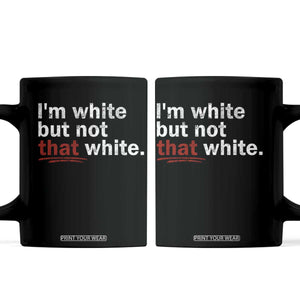 I'm White But Not That White Coffee Mug Funny Meme Quote TS11 Black Print Your Wear