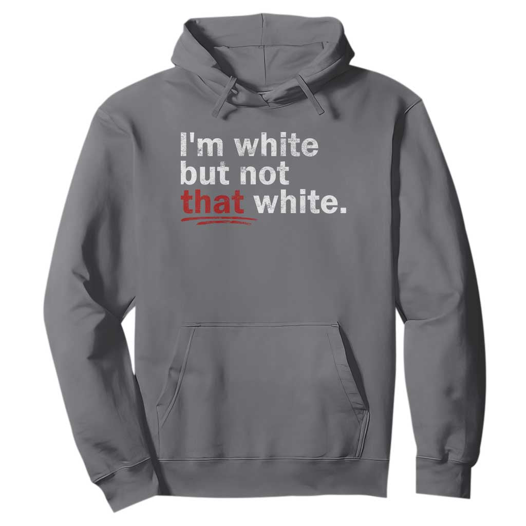 I'm White But Not That White Hoodie Funny Meme Quote TS11 Charcoal Print Your Wear