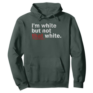 I'm White But Not That White Hoodie Funny Meme Quote TS11 Dark Forest Green Print Your Wear