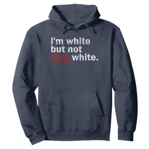 I'm White But Not That White Hoodie Funny Meme Quote TS11 Navy Print Your Wear
