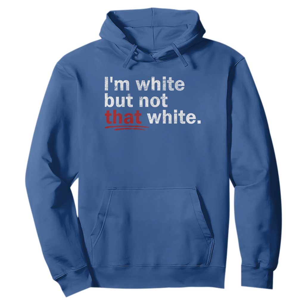 I'm White But Not That White Hoodie Funny Meme Quote TS11 Royal Blue Print Your Wear
