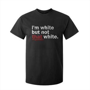 I'm White But Not That White T Shirt For Kid Funny Meme Quote TS11 Black Print Your Wear
