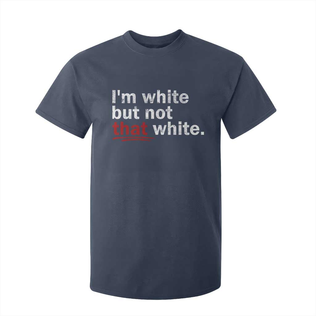 I'm White But Not That White T Shirt For Kid Funny Meme Quote TS11 Navy Print Your Wear