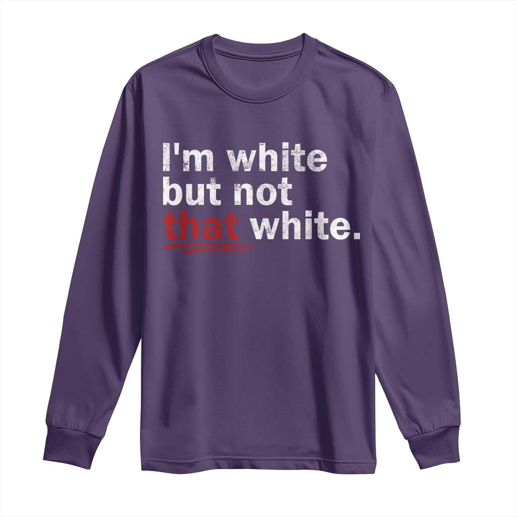I'm White But Not That White Long Sleeve Shirt Funny Meme Quote TS11 Purple Print Your Wear