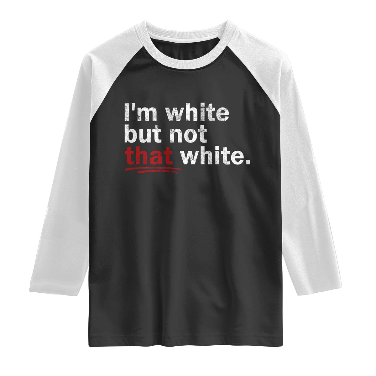 I'm White But Not That White Raglan Shirt Funny Meme Quote TS11 Black White Print Your Wear