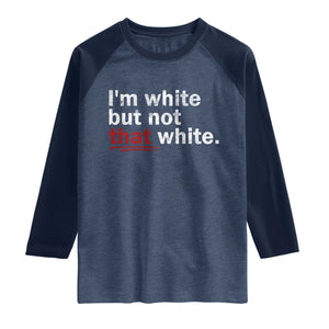 I'm White But Not That White Raglan Shirt Funny Meme Quote TS11 Heather Denim Navy Print Your Wear
