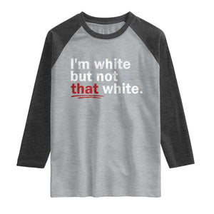 I'm White But Not That White Raglan Shirt Funny Meme Quote TS11 Heather Gray Heather Charcoal Print Your Wear
