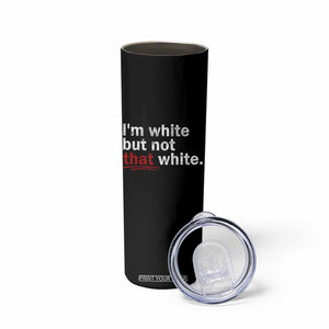 I'm White But Not That White Skinny Tumbler Funny Meme Quote TS11 Print Your Wear