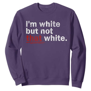 I'm White But Not That White Sweatshirt Funny Meme Quote TS11 Purple Print Your Wear
