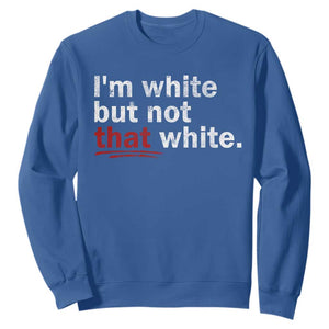 I'm White But Not That White Sweatshirt Funny Meme Quote TS11 Royal Blue Print Your Wear