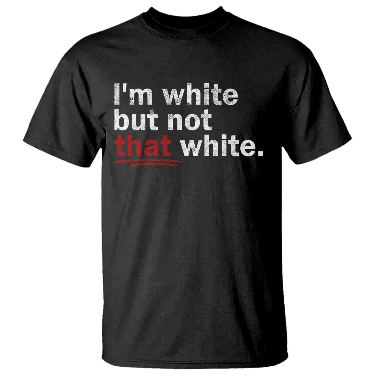 I'm White But Not That White T Shirt Funny Meme Quote TS11 Black Print Your Wear