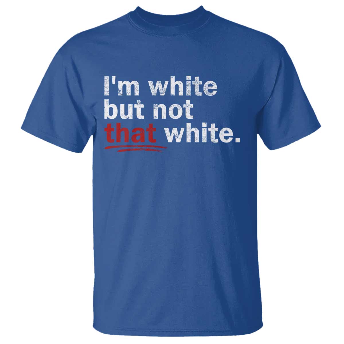 I'm White But Not That White T Shirt Funny Meme Quote TS11 Royal Blue Print Your Wear