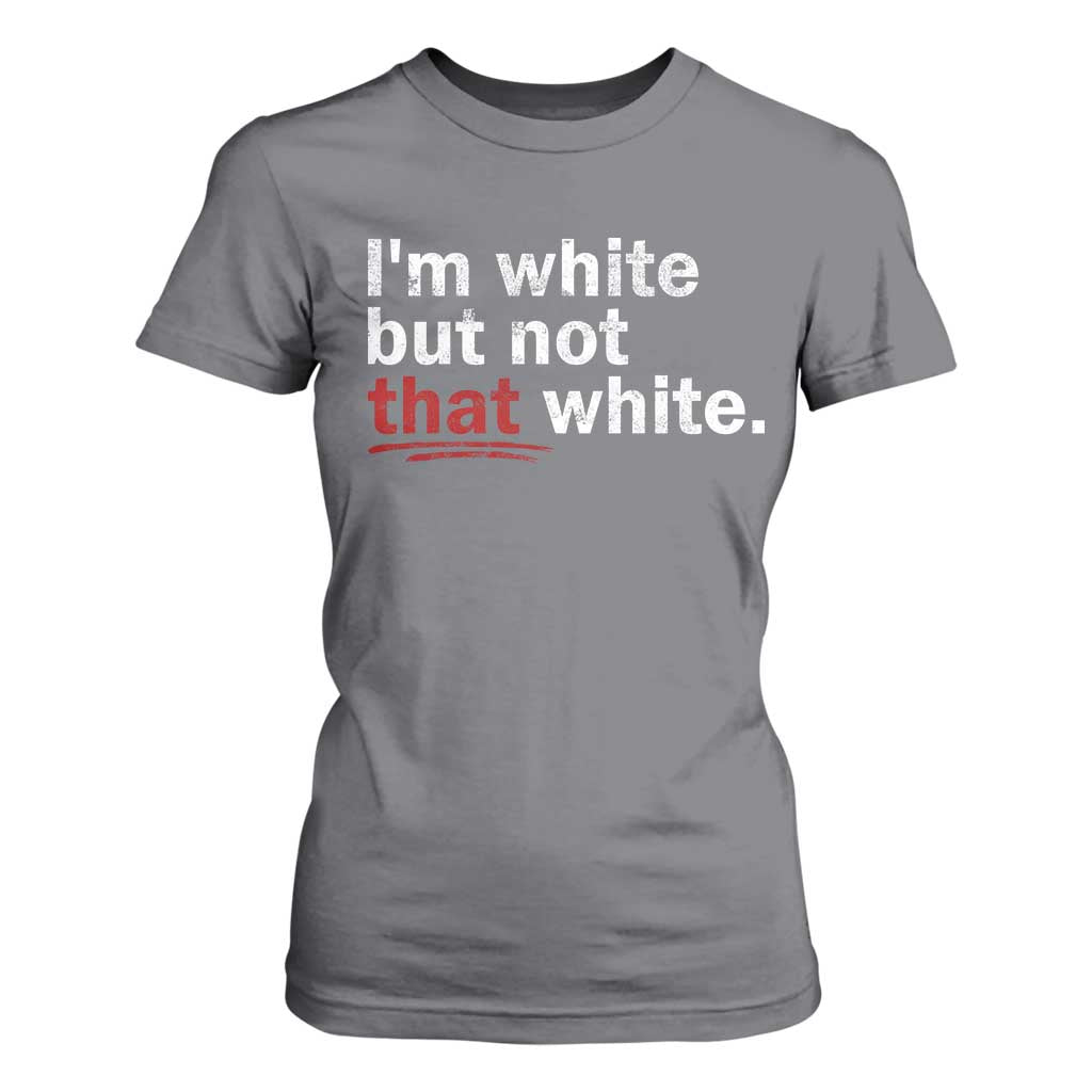 I'm White But Not That White T Shirt For Women Funny Meme Quote TS11 Charcoal Print Your Wear