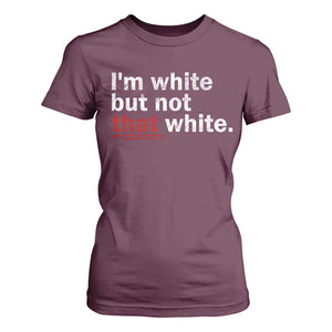I'm White But Not That White T Shirt For Women Funny Meme Quote TS11 Maroon Print Your Wear