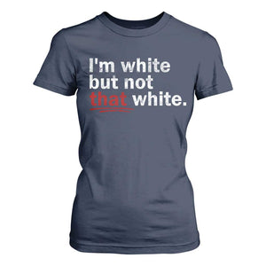 I'm White But Not That White T Shirt For Women Funny Meme Quote TS11 Navy Print Your Wear
