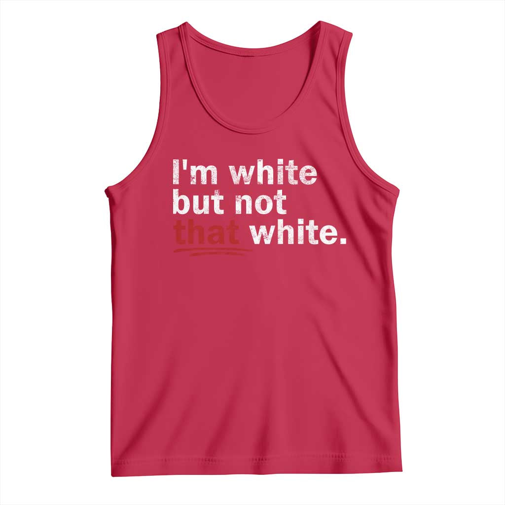I'm White But Not That White Tank Top Funny Meme Quote TS11 Red Print Your Wear