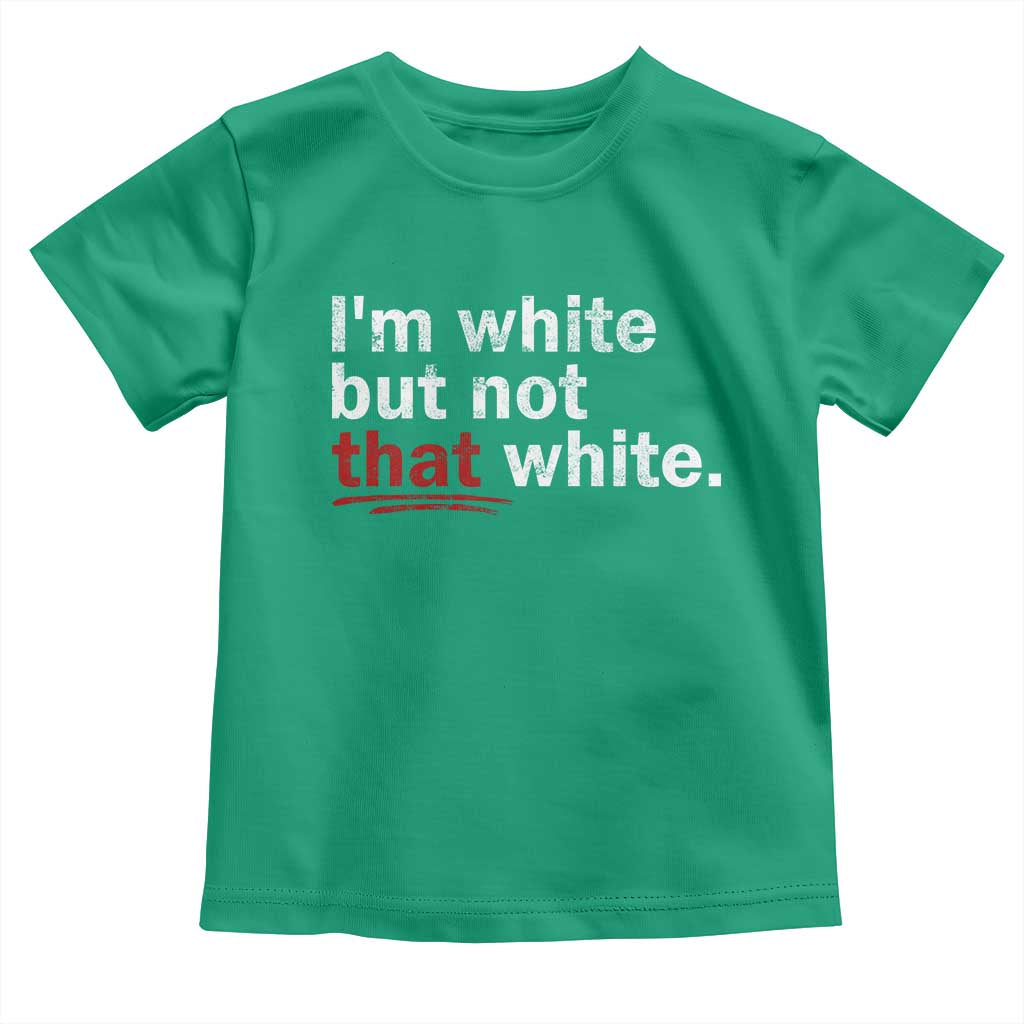 I'm White But Not That White Toddler T Shirt Funny Meme Quote TS11 Irish Green Print Your Wear
