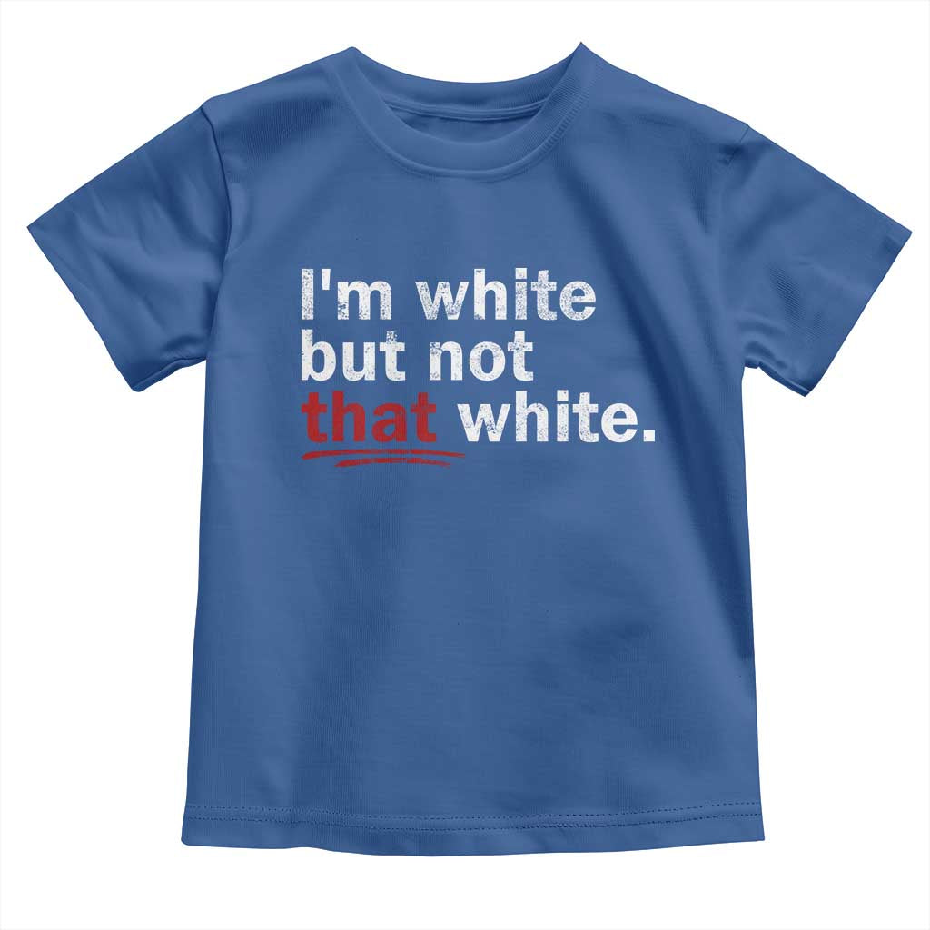 I'm White But Not That White Toddler T Shirt Funny Meme Quote TS11 Royal Blue Print Your Wear