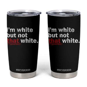 I'm White But Not That White Tumbler Cup Funny Meme Quote TS11 Black Print Your Wear