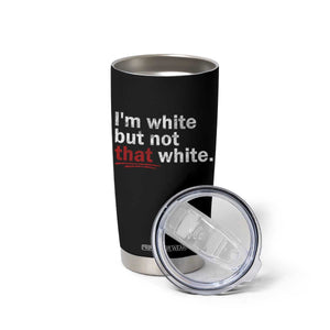 I'm White But Not That White Tumbler Cup Funny Meme Quote TS11 Print Your Wear