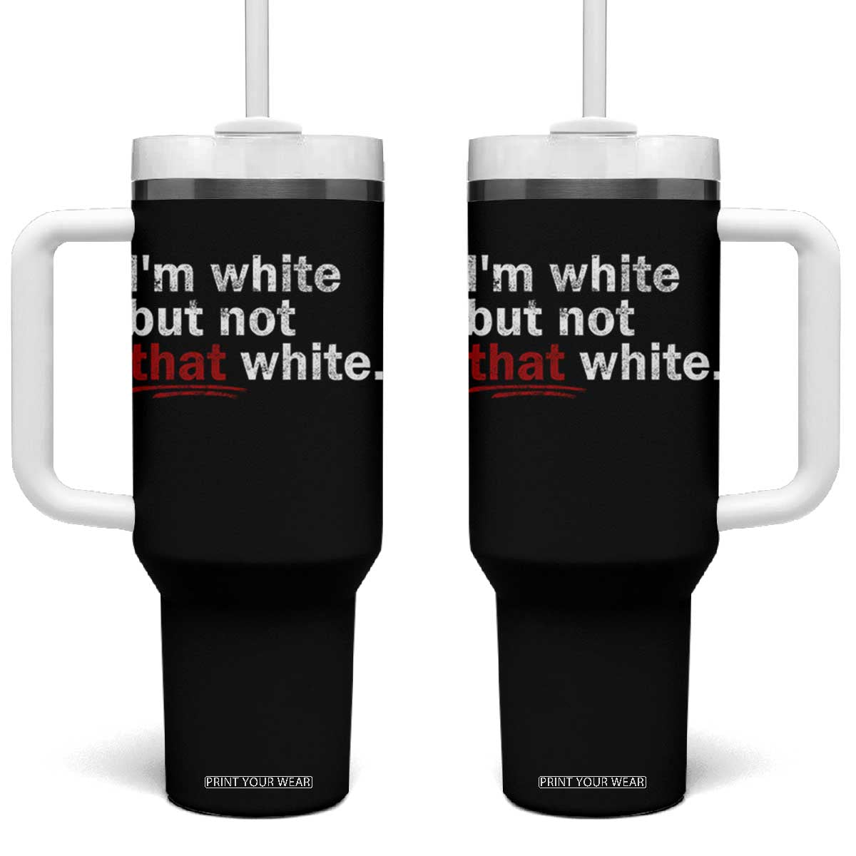 I'm White But Not That White Tumbler With Handle Funny Meme Quote TS11 One Size: 40 oz Black Print Your Wear