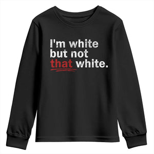 I'm White But Not That White Youth Sweatshirt Funny Meme Quote TS11 Black Print Your Wear