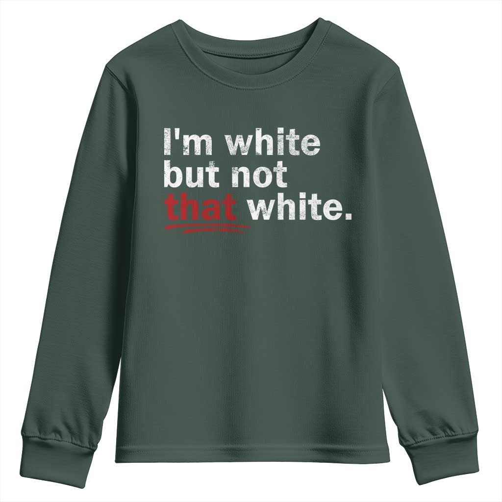 I'm White But Not That White Youth Sweatshirt Funny Meme Quote TS11 Dark Forest Green Print Your Wear