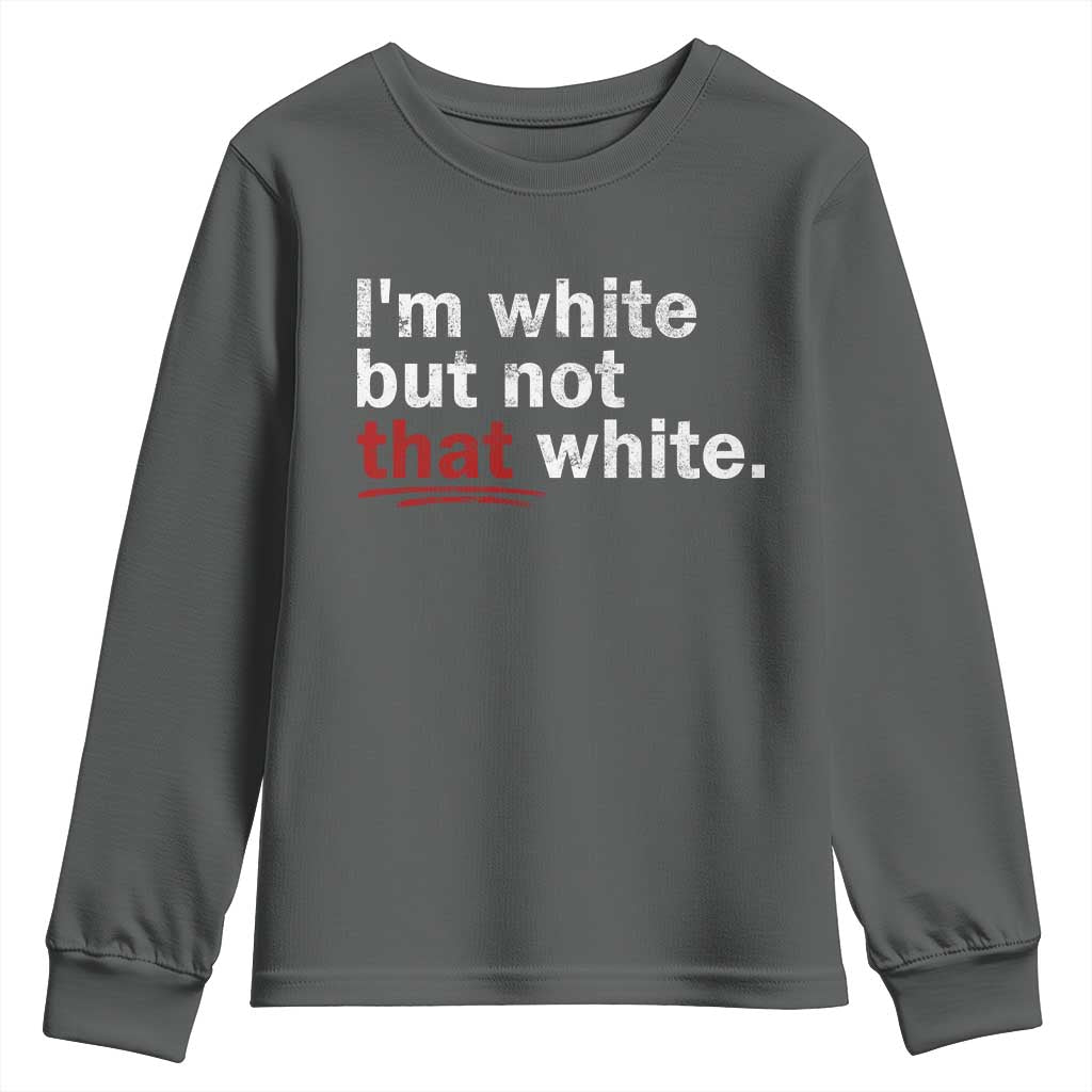 I'm White But Not That White Youth Sweatshirt Funny Meme Quote TS11 Dark Heather Print Your Wear