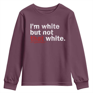 I'm White But Not That White Youth Sweatshirt Funny Meme Quote TS11 Maroon Print Your Wear