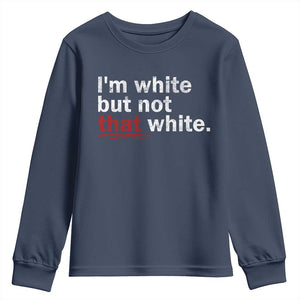 I'm White But Not That White Youth Sweatshirt Funny Meme Quote TS11 Navy Print Your Wear