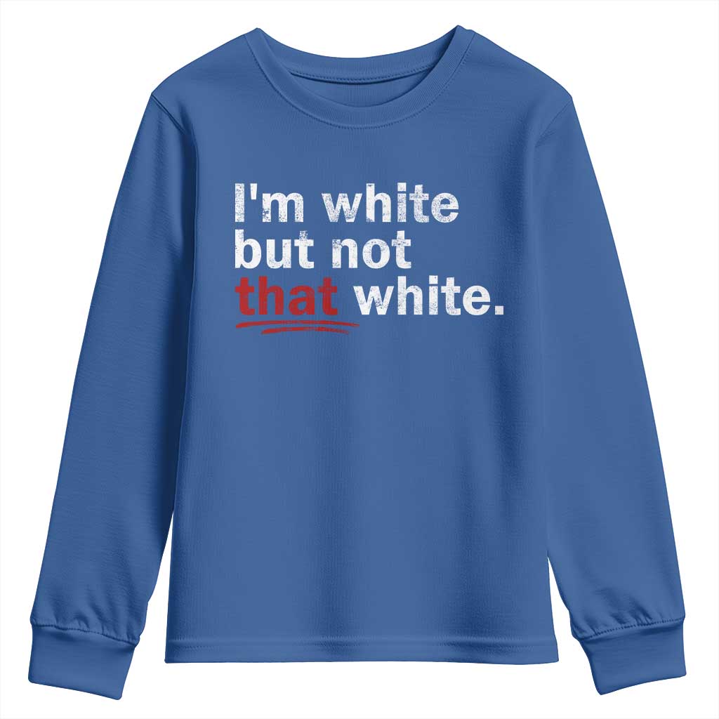 I'm White But Not That White Youth Sweatshirt Funny Meme Quote TS11 Royal Blue Print Your Wear